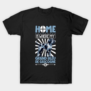Home is with my Grand Bleu de Gascogne T-Shirt